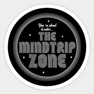 mindtrip zone Sticker